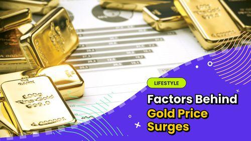 Factors behind Gold price surges