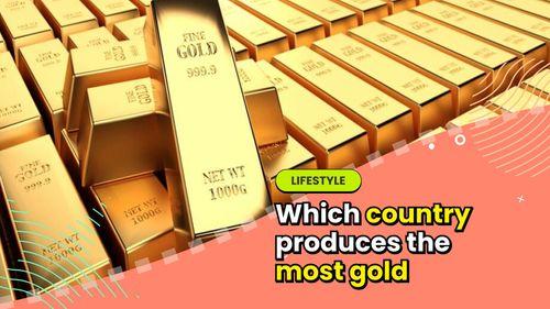 Which country produces the most Gold? 